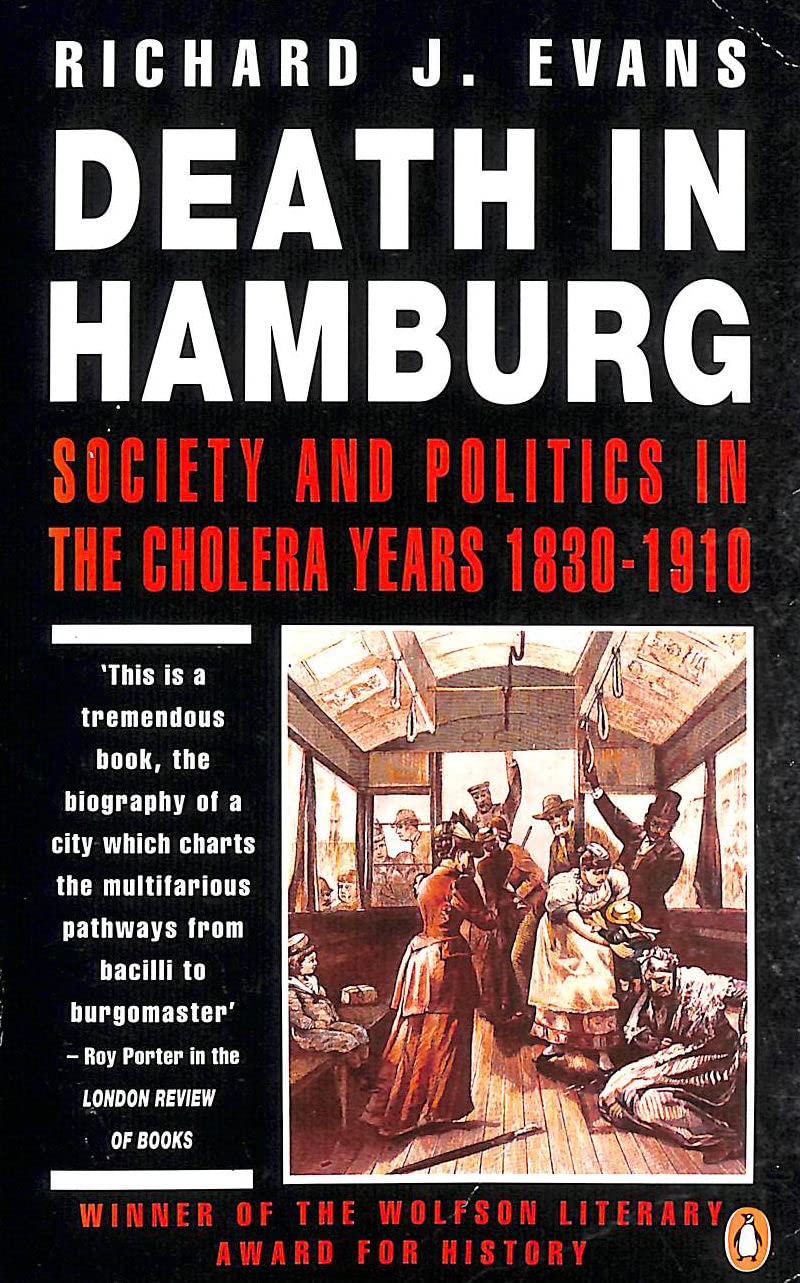 Death in Hamburg: Society and Politics in the Cholera Years 1830-1910