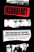 Insurgency: How Republicans Lost Their Party