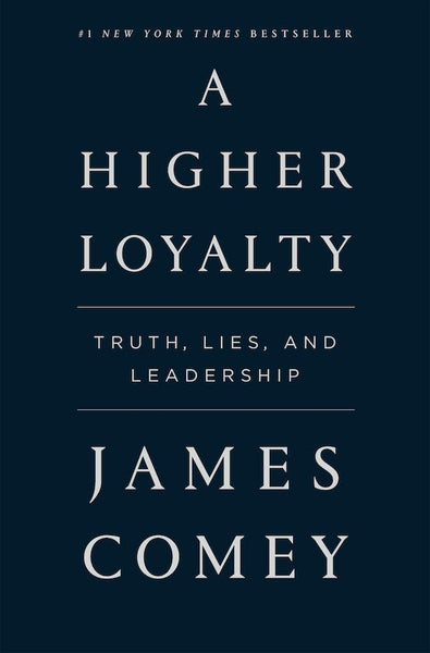 A Higher Loyalty: Truth, Lies and Leadership