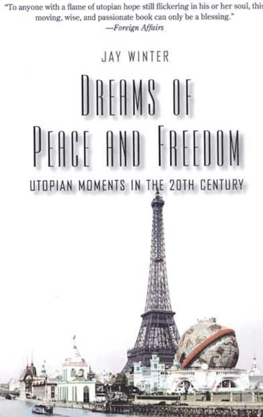 Dreams of Peace and Freedom: Utopian Moments in the Twentieth Century