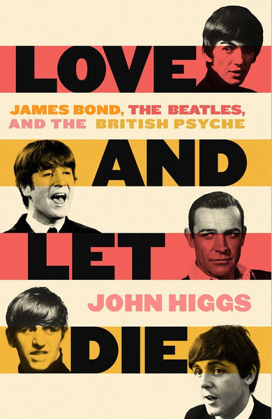 Love and Let Die: James Bond, The Beatles, and the British Psyche
