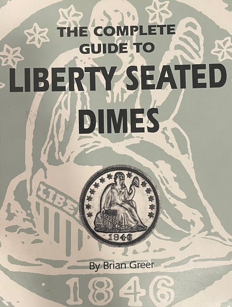 The Complete Guide to Liberty Seated Dimes