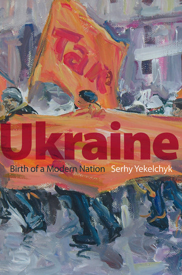 Ukraine: Birth of a Modern Nation