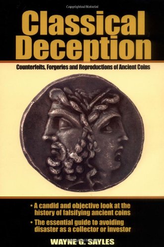 Classical Deception: Counterfeits, Forgeries and Reproductions of Ancient Coins