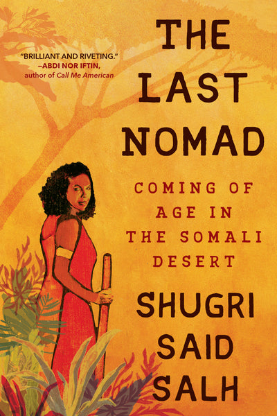 Last Nomad: Coming of Age in the Somali Desert