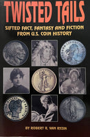 Twisted Tails: Sifted Fact, Fantasty and Fiction from US Coin History