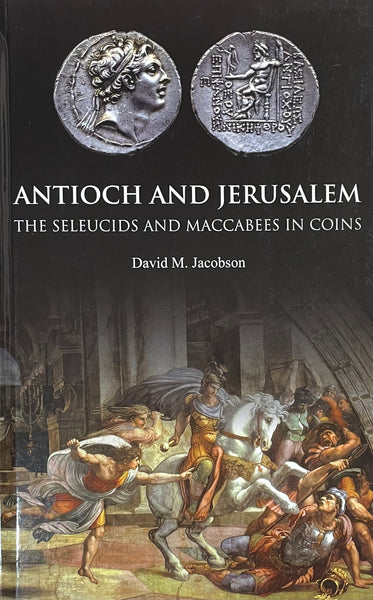 Antioch and Jerusalem - The Seleucids and Maccabees in Coins