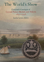 The World's Show: Catalogue of Crystal Palace Medals and Tokens