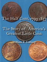 The Half Cent: The Story of America's Greatest Little Coin